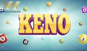 Hướng dẫn đầy đủ và chi tiết về cách tham gia trò chơi Keno W88